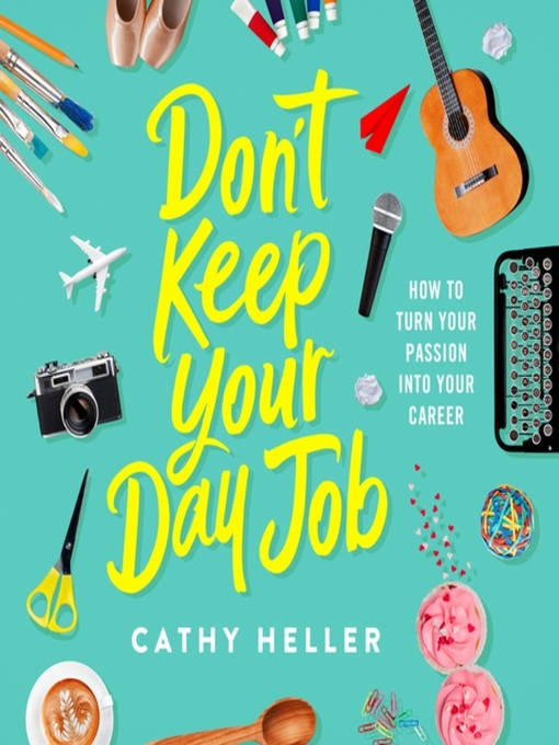 Title details for Don't Keep Your Day Job by Cathy Heller - Available